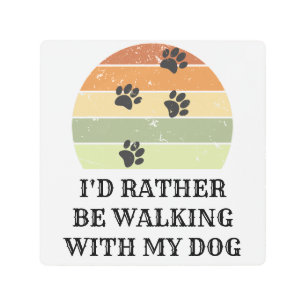 Impresión En Metal Preferiría Caminar Con Mi Perro