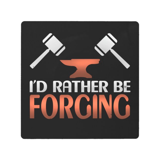 Impresión En Metal Prefiero Forjar Herrero Forge Hammer (Anverso)