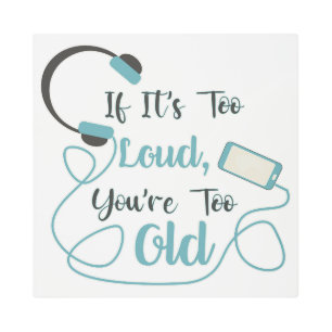 Impresión En Metal Si es demasiado fuerte, eres muy vieja cita gracio