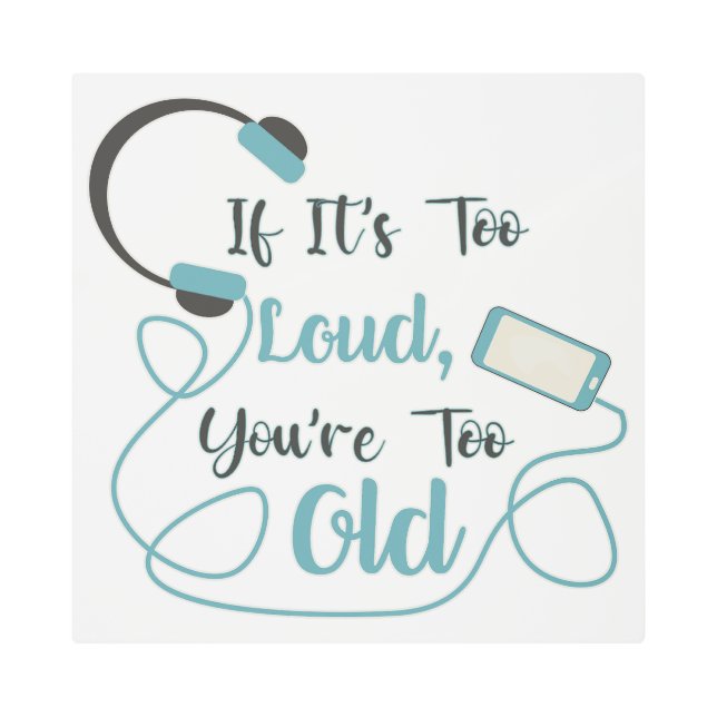 Impresión En Metal Si es demasiado fuerte, eres muy vieja cita gracio (Anverso)