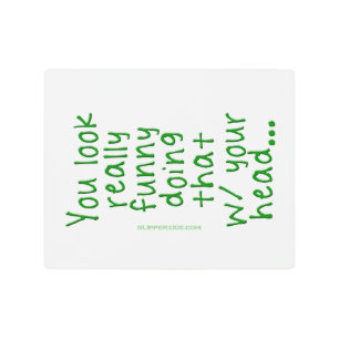 Impresión En Metal SlipperyJoe está haciendo eso con tu cabeza.