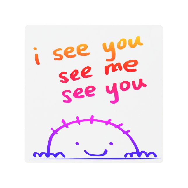 Impresión En Metal Te veo, me veo, te veo (Anverso)