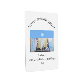 IMPRESIÓN EN METAL #UNITEDNATIONSPRESIDENT DR. #LAURAHCASTILLOS ESQ.