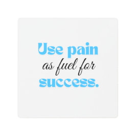 Impresión En Metal Usar el dolor como combustible para el éxito.