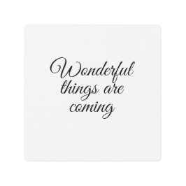 Impresión En Metal Vienen cosas maravillosas