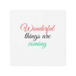 Impresión En Metal Vienen cosas maravillosas