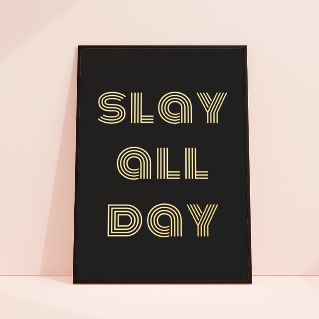Impresión Metalizada Moda de tipografía moderna Slay todo el día Negro  (Slay All Day Modern Typography Gold Foil Art Print)