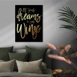 Impresión Metalizada Motivacional Que tus sueños sean tus alas negras<br><div class="desc">Cita motivacional Deja tus sueños ser tus alas Script Black Luxury Real Relieve metalizado en tu elección de oro o plata para este motivador dicho sobre un fondo negro clásico que puedes cambiar a otro color si así lo deseas.</div>