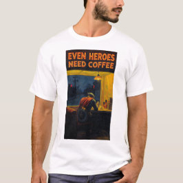 Incluso los héroes necesitan café Camiseta de pint