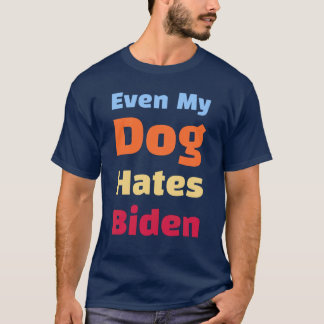 Incluso mi perro odia a los camisetas Biden