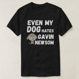 INCLUSO MI PERRO ODIA LA Camiseta DE GAVIN NEWSOM