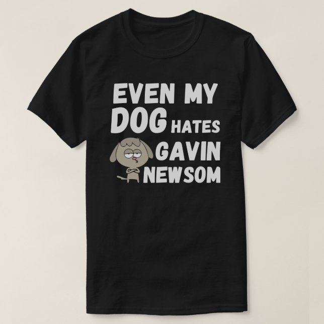 INCLUSO MI PERRO ODIA LA Camiseta DE GAVIN NEWSOM (Diseño del anverso)