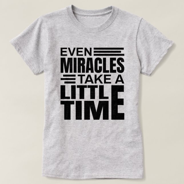 Incluso Milagros - Inspiradora Cita Camiseta (Diseño del anverso)