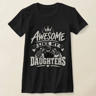 Increíble Como Mis Hijas – Camiseta de Papá Orgull