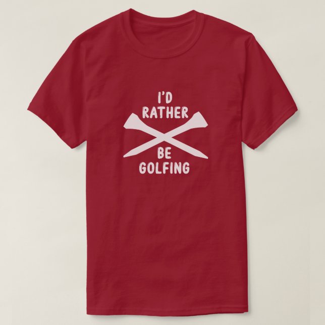 Infusión de golf "Prefiero ser golfista" Camiseta (Diseño del anverso)