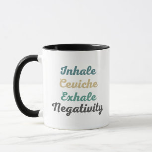 Inhale Ceviche Exhale Negatividad tazas y tazas