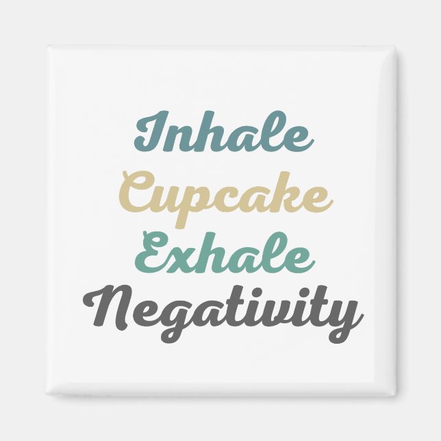 Inhale Cupcake Exhale imanes de negatividad (Frente)