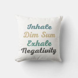 Inhale Dim Sum Exhale Negatividad Cojines decorati