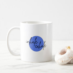 Inhale exhale II taza de café