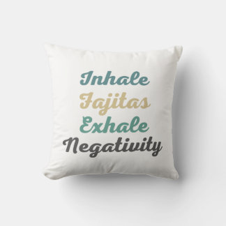 Inhale Fajitas Exhale Negatividad Cojín decorativo