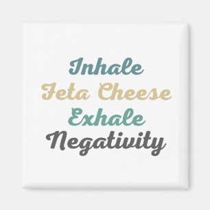 Inhale Feta Queso Exhale imanes de negatividad