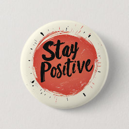 Inscripción de botón "Stay Positive" inspiradora