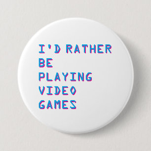 insignia de botón 'Prefiero estar jugando videojue