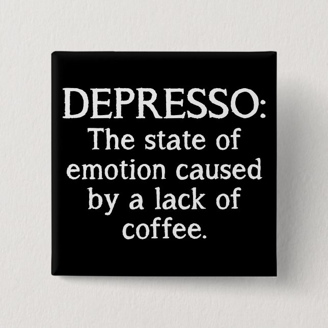 Insignia divertida del botón del café de Depresso (Anverso)