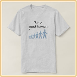 Inspirador Ser una buena camiseta humana