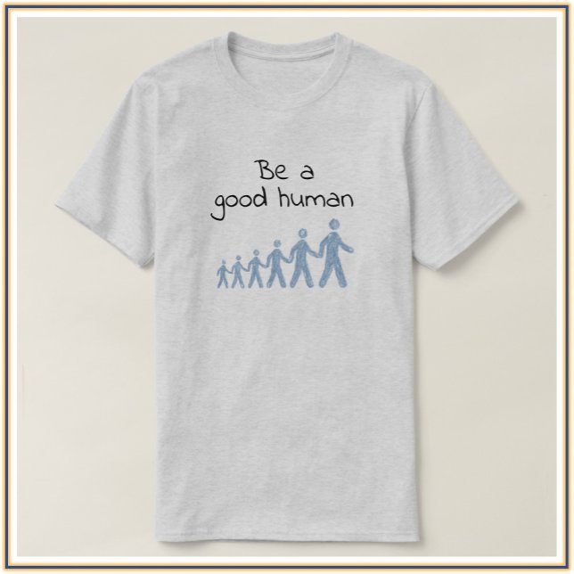 Inspirador Ser una buena camiseta humana (Subido por el creador)