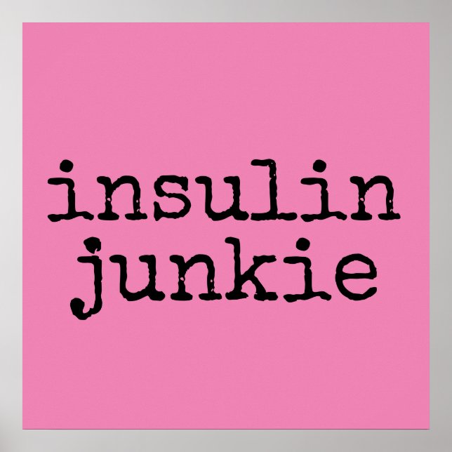 Insulin junkie posters (Frente)