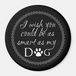 Inteligente como mi imán de perro