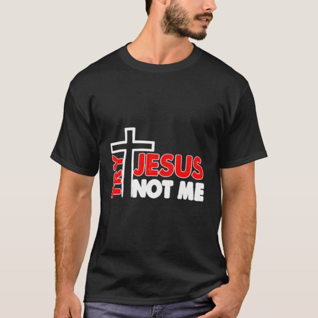 Intentar Jesús No Yo Camisa De Novedad (Anverso)