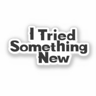 Intenté Algo Nuevo Pegatina