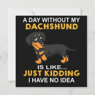Invitación 2 Un día sin mi Dachshund es como solo bromeo 