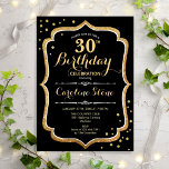 Invitación 30.º cumpleaños - Oro negro<br><div class="desc">30.ª Invitación de cumpleaños. Diseño elegante en negro y oro. Presenta una fuente de guiones elegante,  oro falso purpurina y confeti. Perfecto para una fiesta de cumpleaños glam. Personalizar con sus propios detalles.</div>