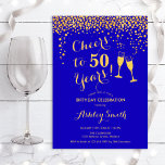 Invitación 50 Aniversario - Saludos A 50 Años De Oro Azul Rea<br><div class="desc">50.ª Invitación de cumpleaños. ¡Salud A 50 Años! Elegante diseño en zafiro azul real y oro. Incluye gafas de champán,  letra de guión y confeti. Perfecto para una elegante fiesta de 50 años. Personaliza con tus propios detalles. Se puede personalizar para mostrar cualquier edad.</div>