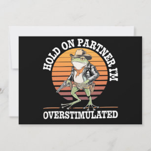 Invitación Aguanta Compañero Estoy Sobrestimulado Rana Vaquer