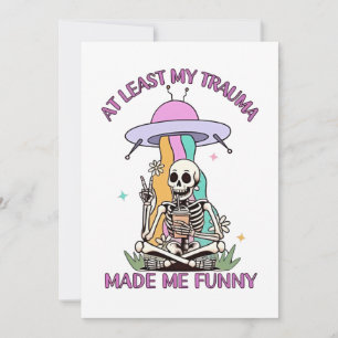 Invitación Al Menos Mi Trauma Me Hizo Divertido.