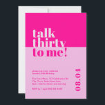 Invitación Audaz rosado caliente 'Hablar Treinta conmigo' 30<br><div class="desc">¡Pasa los años treinta con un toque de encanto! Nuestra invitación de 30 años a 'Talk Thirty to Me' se casa perfectamente con un audaz tema rosa candente con la emoción de convertir el gran 3-0. Diseñado para los amantes de una mezcla de elegancia y diversión, esta invitación destaca por...</div>
