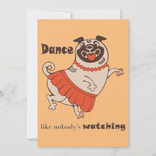 Invitación Baile como si nadie viera a Pug Chica