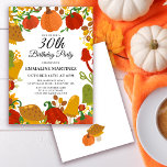 Invitación Bosque de hongos de calabaza Cae 30 cumpleaños<br><div class="desc">Las calabazas naranjas y rojas coloridas y las setas amarillas,  verdes y marrones son hojas y ramas de otoño enclavadas. Un tipo de letra de guión elegante le da un toque festivo de caída.</div>