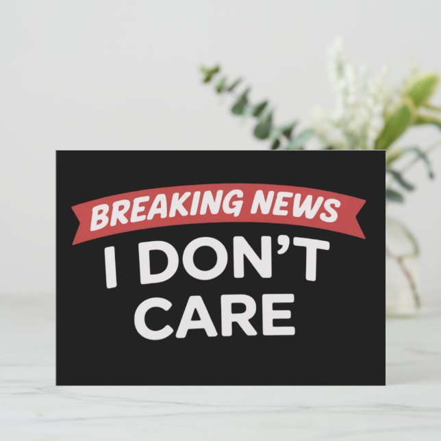 Invitación Breaking News I Don't Care Funny Sarcastic Joke  (Anverso de pie)