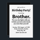 Invitación Brother Typography Birthday Party Brother<br><div class="desc">Hermano Tipografía Partidos de cumpleaños Invitación del hermano diseño original de Nisha Prabhu. Personalizable completo. Personaliza tus datos. Prepárate para lanzar una fosa de cumpleaños inolvidable para tu increíble hermano. Nuestra invitación a la fiesta de cumpleaños de nuestra tipografía es la manera perfecta de iniciar las celebraciones. Con colores negros...</div>