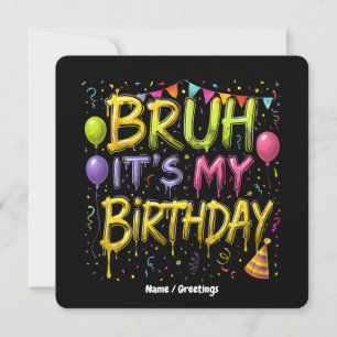 Invitación Bruh, es mi cumpleaños, la camiseta de cumpleaños,