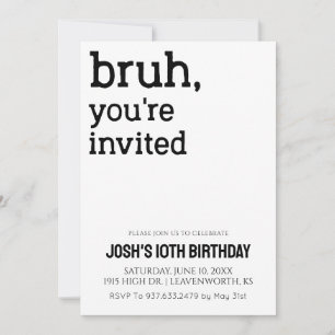 Invitación Bruh, estás invitado a los niños cumpleaños