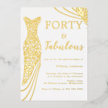 Invitación Con Relieve Metalizado ¡Cuarenta y Fabuloso! Vestido de Relieve metalizad<br><div class="desc">¡Cuarenta y Fabuloso! Vestido de Relieve metalizado dorado 40º Relieve metalizado de cumpleaños Invitación Ver otras invitaciones en nuestra tienda de nicho y nido</div>