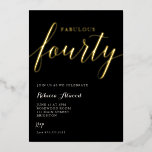 Invitación Con Relieve Metalizado Fabulous Fourty BIrthday Foil Invitation<br><div class="desc">Fabulous fourty birthday invitation</div>