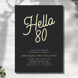 Invitación Con Relieve Metalizado Golden Script Hola 80 80th Birthday Party<br><div class="desc">Comenzar la celebración de una vida con esta sofisticada y lujosa invitación a la fiesta de cumpleaños número 80. Con un hermoso Relieve metalizado de oro sobre un fondo negro, esta invitación trae un aire de elegancia y elegancia a este evento especial de hito. Establece el tono perfecto y haz...</div>
