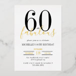 Invitación Con Relieve Metalizado Minimal 60 and Fabulous 60th Birthday Party Foil<br><div class="desc">Celebrate turning sixty in style with this modern and sophisticated 60 and Fabulous invitation. Designed with a clean white background, bold black text, and elegant gold foil script accents, this invitation captures the perfect balance of chic simplicity and timeless luxury. The minimal design and graceful typography create an upscale look...</div>